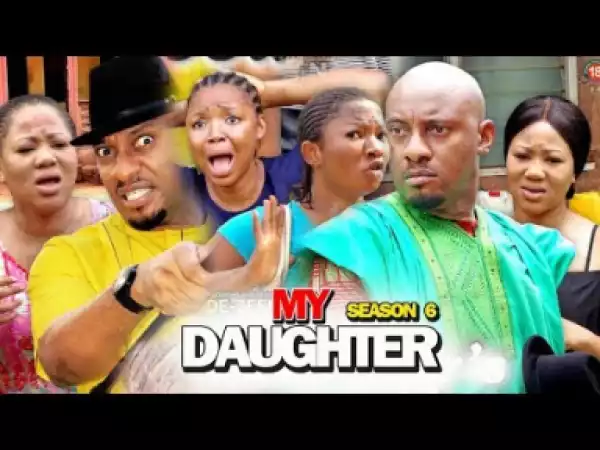 MY DAUGHTER PART 6 - 2019 Nollywood Movie